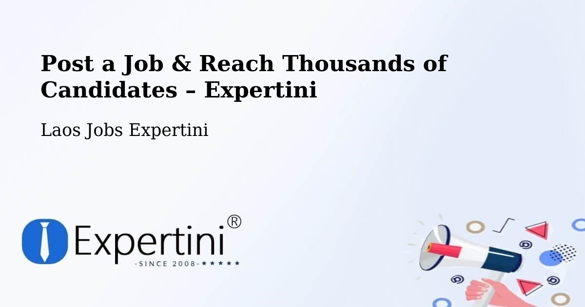 Post a Job in Muang Saravan – Hire the Right Talent - Muang Saravan, Laos Jobs Expertini