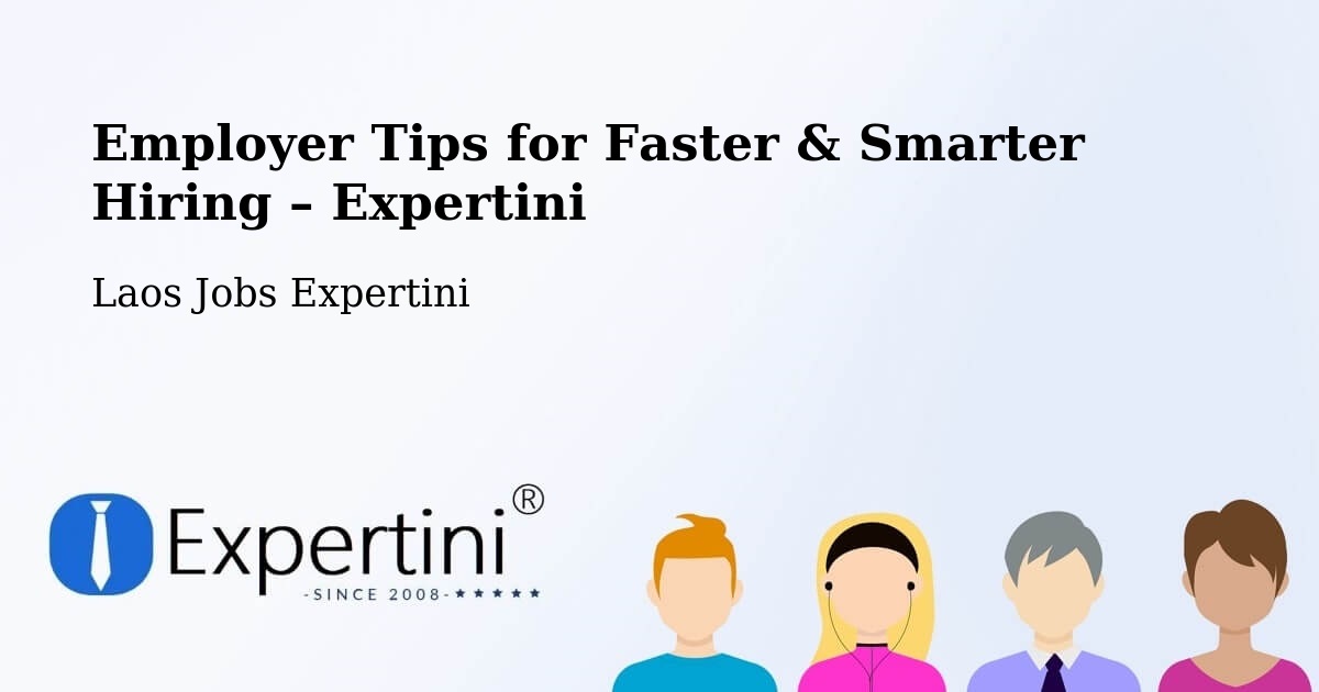 Employer Tips for Hiring & Recruitment – Muang Saravan - Muang Saravan, Laos Jobs Expertini