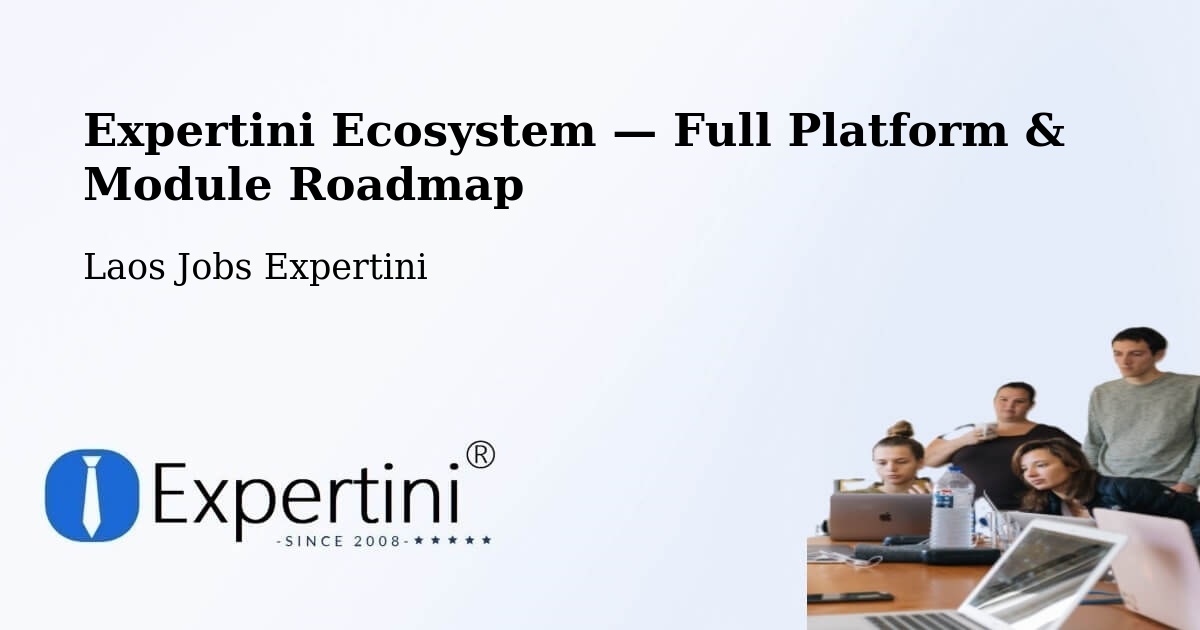 Expertini Ecosystem — Full Platform & Module Roadmap – Muang Saravan