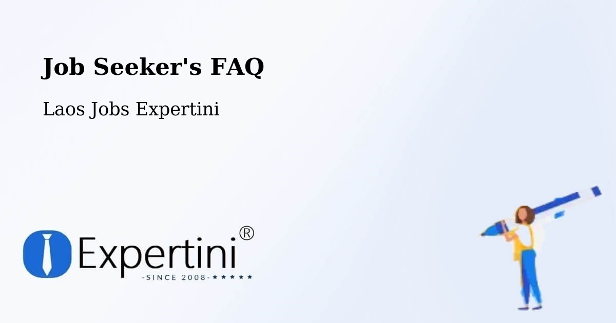 Job Seeker FAQ – Muang Saravan - Laos Jobs Expertini