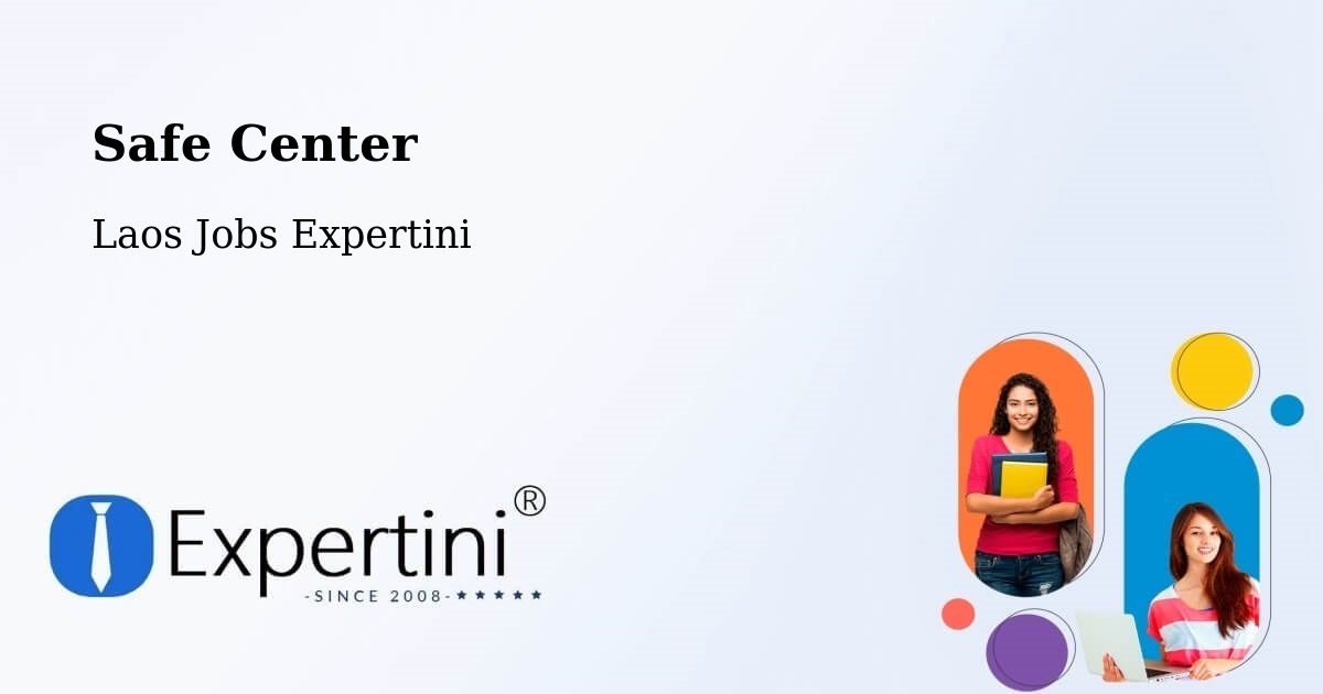 Safety Center – Muang Saravan - Laos Jobs Expertini